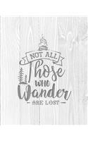 Not All Those Who Wander Are Lost: Family Camping Planner & Vacation Journal Adventure Notebook - Rustic BoHo Pyrography - Bleached Boards