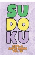 Sudoku Level 4: Super Hard! Vol. 28: Play 9x9 Grid Sudoku Super Hard Level 3 Volume 1-40 Play Them All Become A Sudoku Expert On The Road Paper Logic Games Become S