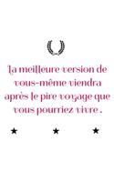 La Meilleure version de vous-même viendra après le pire voyage que vous pourriez vivre.