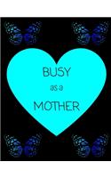Busy as a Mother