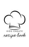 Kids Create Recipe Book