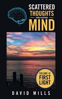 Scattered Thoughts from a Scattered Mind: Volume Ix First Light