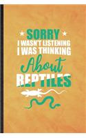 Sorry I Wan't Listening I Was Thinking About Reptiles