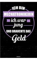 Ich bin Mechatronikerin ich war jung und brauchte das Geld Notizbuch