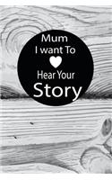 mum I want to hear your story