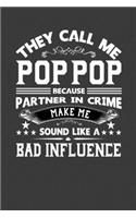 They Call Me Pop Pop Because Partner In Crime Make Me Sound Like A Bad Influence: Perfect Gift Notebook For Funny Pop Pop Dad, Grand Pa. Cute Cream Paper 6*9 Inch With 100 Pages Notebook For Writing Daily Routine, Journal and Hand