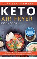 Keto Air Fryer Cookbook: 50 Quick & Easy Ketogenic Recipes for Rapid Weight Loss, Better Health and a Sharper Mind (7 day Meal Plan to help people create results, starting f