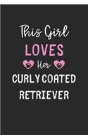 This Girl Loves Her Curly Coated Retriever: Lined Journal, 120 Pages, 6 x 9, Funny Curly Coated Retriever Gift Idea, Black Matte Finish (This Girl Loves Her Curly Coated Retriever Journal)