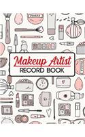 Makeup Artist Record Book: Makeup Artist Record Book Workbook to Practice & Record Customer Data Accessory Workbook for Practice & Glamour for Young & Mature Woman and Girls, 