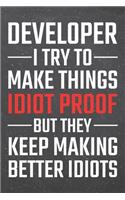 Developer I try to make things Idiot Proof