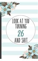 Look At You Turning 26 And Shit