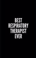 Best Respiratory Terapist Ever: 6x9 Lined Notebook/Journal/Diary, 100 pages, Sarcastic, Humor Journal, original gift For Women/Men/Coworkers/Classmates , appreciation gift for cowo