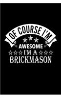 Of Course I'm Awesome I'm A Brickmason