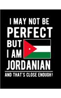 I May Not Be Perfect But I Am Jordanian And That's Close Enough!: Funny Notebook 100 Pages 8.5x11 Notebook Jordanian Family Heritage Jordan Gifts