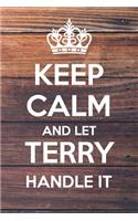 Keep Calm and Let Terry Handle It