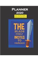 Planner 2020 The blade itself incites to violence quote: Yearly, Monthly, Weekly, Daily and Hourly Planner size 8.5 Inch x 11 Inch from 99 books