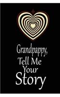 Grandpappy, I want to hear your story: A guided journal to tell me your memories, keepsake questions.This is a great gift to Dad, grandpa, granddad, father and uncle from family members, 