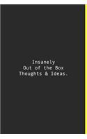 Insanely Out of the Box Thoughts & Ideas.: Lined notebook - 120 Pages - 6'' x 9''