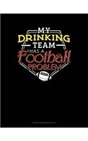 My Drinking Team Has A Football Problem: Storyboard Notebook 1.85:1(409 Storyboard Notebook 1.85:1)