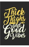 Thick Thighs And Good Vibes: College Ruled Thick Thighs And Good Vibes / Journal Gift - Large ( 6 x 9 inches ) - 120 Pages -- Softcover