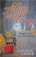 Along the Way: Thoughts on Love, Loss, and Caregiving