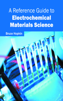 A Reference Guide to Electrochemical Materials Science: (English)