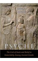 Psyche: The Cult of Souls and Belief in Immortality among the Greeks. Two Volumes in One