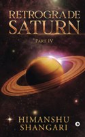 Retrograde Saturn - Part IV