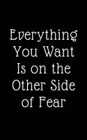 Everything You Want Is on the Other Side of Fear