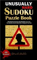 Unusually Hard Sudoku Puzzle Book: 300 Diabolical Puzzles That Will Make You Lose Your Marbles And Go Bald After Pulling All Your Hair