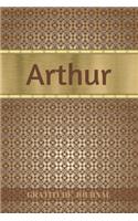 Arthur Gratitude Journal: Personalized with Name and Prompted. 5 Minutes a Day Diary for Men