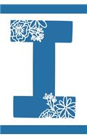 I: Initial I Monogram Notebook Journal Gift Blue Floral design(9 Blue Feminine Flowers Monogram Journals)