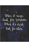 When It Rains Look for Rainbows When It's Dark Look for Stars