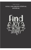 Find Joy In The Journey - Goal and Motivational Journal: 2020 Monthly Goal Planner And Vision Board Journal For Men & Women