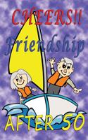 Cheers Friendship after 50