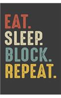 Eat Sleep Block Repeat: Football Lineman Birthday Gifts Notebook Journal for Recording Notes, Thoughts, Wishes - 110 Pages 6x9 Inch Composition White Blank Lined Writing No