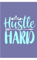 Hustle Hard: Blank Lined Notebook: Boss Lady Boss Babe Girl Boss Gift for Women 6x9 - 110 Blank Pages - Plain White Paper - Soft Cover Book