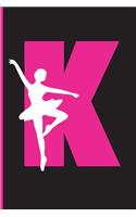 K Notebook: Pink Cover with Ballet ballerina girl dancing, Lined school with A-Z Tabs use as a journal, notebook, diary...for Girls Kids - K - 110 Lined Pages -