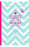 Nanny Is My Name Spoiling Is My Game: Grandma Journal 120 page Lined Turquoise and White Chevron Pattern Butterfly Notebook for Daily Diary Writing or Notepad - Perfect Mother's Day Birt