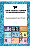 20 Mini Australian Shepterrier Selfie Milestone Challenges: Mini Australian Shepterrier Milestones for Memorable Moments, Socialization, Indoor & Outdoor Fun, Training Book 3