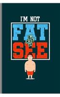 I'm not fat I'm easy to see