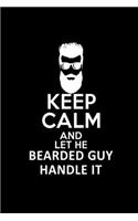 Keep Calm And Let The Bearded Guy Handle It: Food Journal - Track Your Meals - Eat Clean And Fit - Breakfast Lunch Diner Snacks - Time Items Serving Cals Sugar Protein Fiber Carbs Fat - 110 Pag
