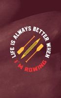 Life Is Always Better When I'm Rowing