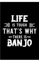 Life Is Tough That's Why There Is Banjo