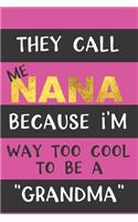 They Call Me NANA Because I'm Way Too Cool to be a 