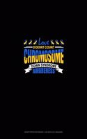 Love Doesn't Count Chromosomes Down Syndrome Awareness: Graph Paper Notebook - 0.25 Inch (1/4") Squares(321 Graph Paper Notebook - 0.25 Inch (1/4") Squares)