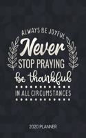 Always Be Joyful Never Stop Praying Be Thankful In All Circumstances 2020 Planner