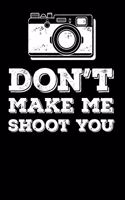 Don't Make Me Shoot You