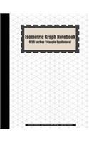 Isometric Graph Notebook: 0.50 Inches Triangle Equilateral (Isometric Notebook) - Large Print 8.5x11 With 108 Pages - Graph Paper Notebook: Isometric Graph Notebook(1 Isometric Graph Notebook)