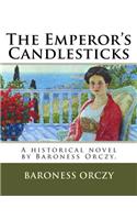 The Emperor's Candlesticks: A historical novel by Baroness Orczy.